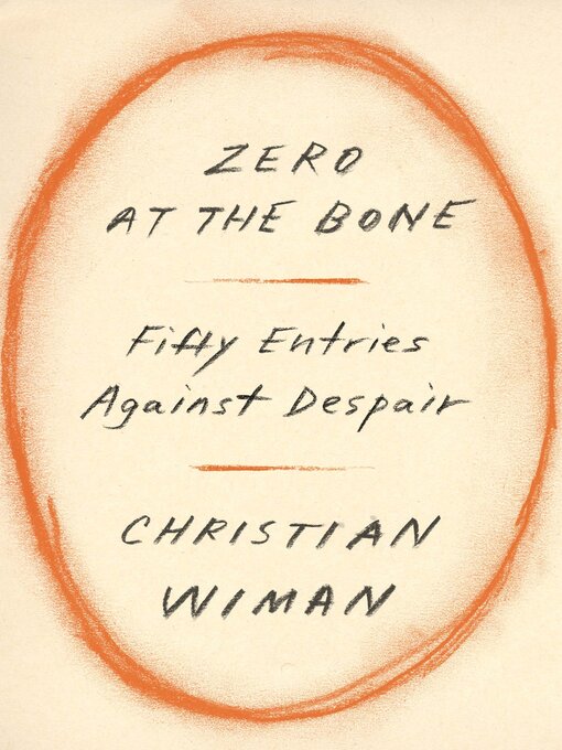 Title details for Zero at the Bone by Christian Wiman - Available
